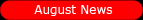August News